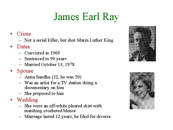 James Earl Ray • Crime – Not a serial killer, but shot Marin Luther