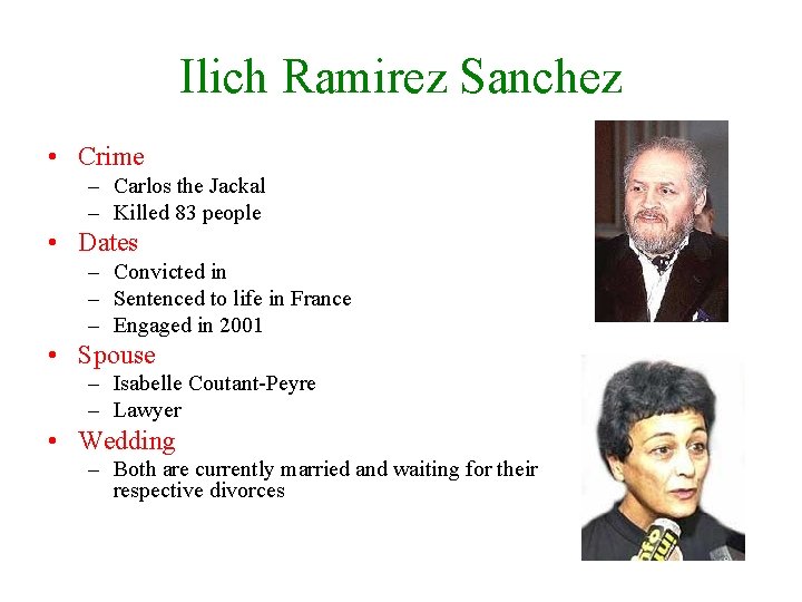 Ilich Ramirez Sanchez • Crime – Carlos the Jackal – Killed 83 people •