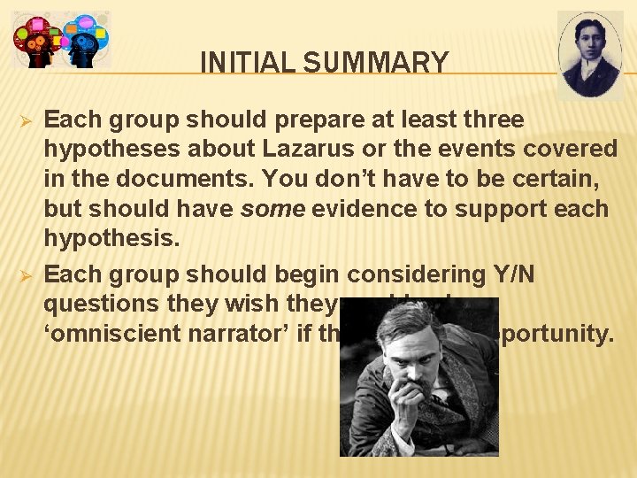 INITIAL SUMMARY Ø Ø Each group should prepare at least three hypotheses about Lazarus