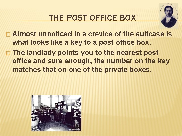 THE POST OFFICE BOX Almost unnoticed in a crevice of the suitcase is what