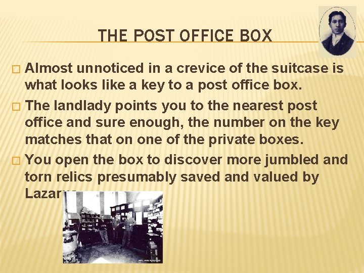 THE POST OFFICE BOX Almost unnoticed in a crevice of the suitcase is what