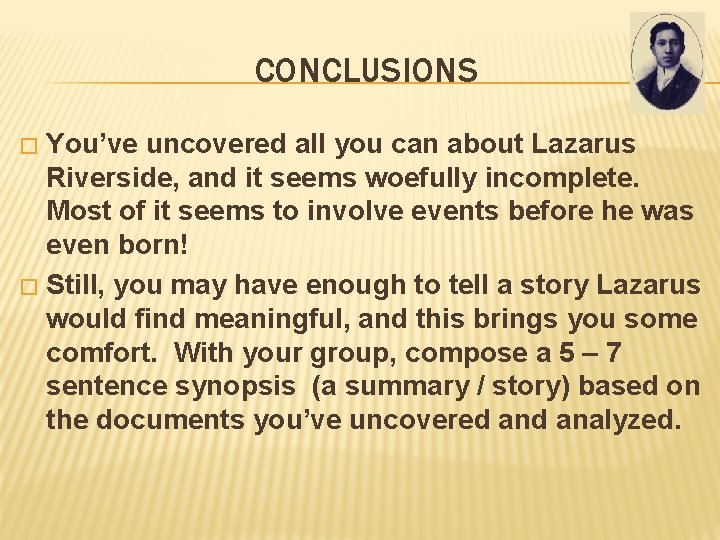 CONCLUSIONS You’ve uncovered all you can about Lazarus Riverside, and it seems woefully incomplete.