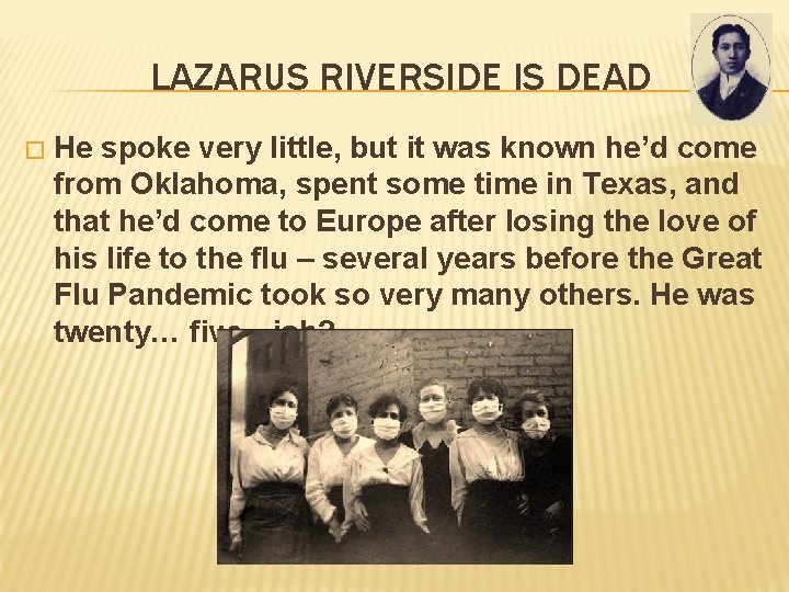 LAZARUS RIVERSIDE IS DEAD � He spoke very little, but it was known he’d