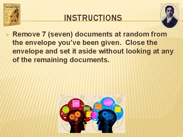 INSTRUCTIONS Ø Remove 7 (seven) documents at random from the envelope you’ve been given.