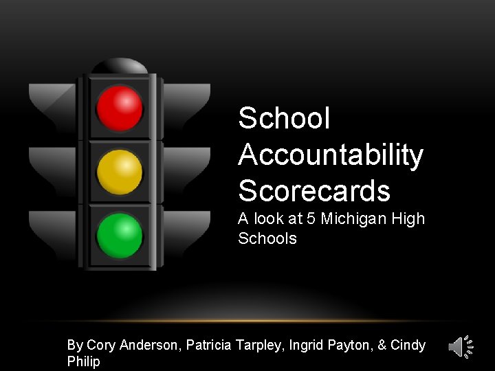 School Accountability Scorecards A look at 5 Michigan High Schools By Cory Anderson, Patricia