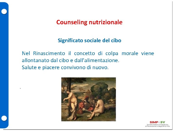 Counseling nutrizionale Significato sociale del cibo Nel Rinascimento il concetto di colpa morale viene