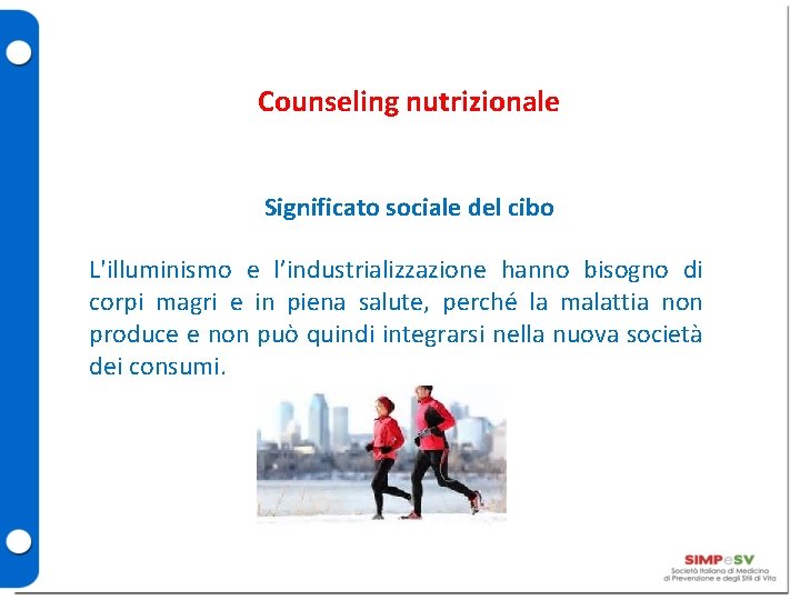 Counseling nutrizionale Significato sociale del cibo L'illuminismo e l’industrializzazione hanno bisogno di corpi magri