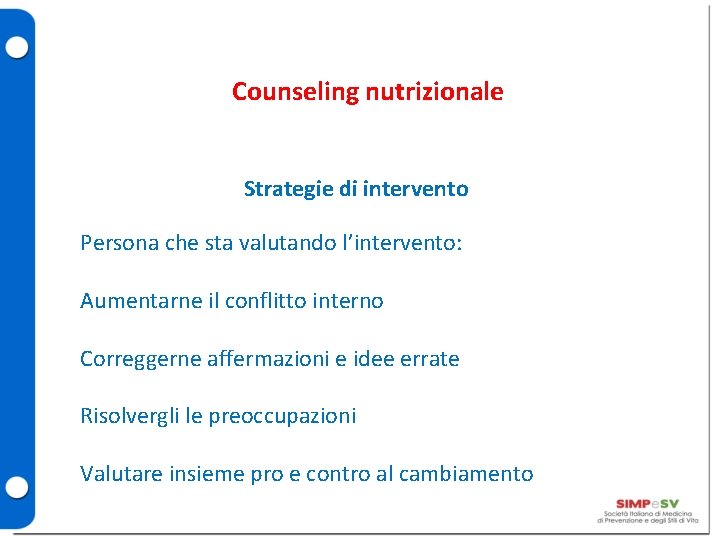 Counseling nutrizionale Strategie di intervento Persona che sta valutando l’intervento: Aumentarne il conflitto interno
