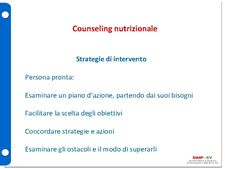 Counseling nutrizionale Strategie di intervento Persona pronta: Esaminare un piano d’azione, partendo dai suoi