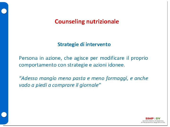 Counseling nutrizionale Strategie di intervento Persona in azione, che agisce per modificare il proprio