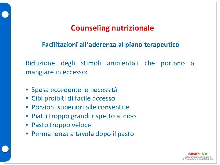 Counseling nutrizionale Facilitazioni all’aderenza al piano terapeutico Riduzione degli stimoli ambientali che portano a