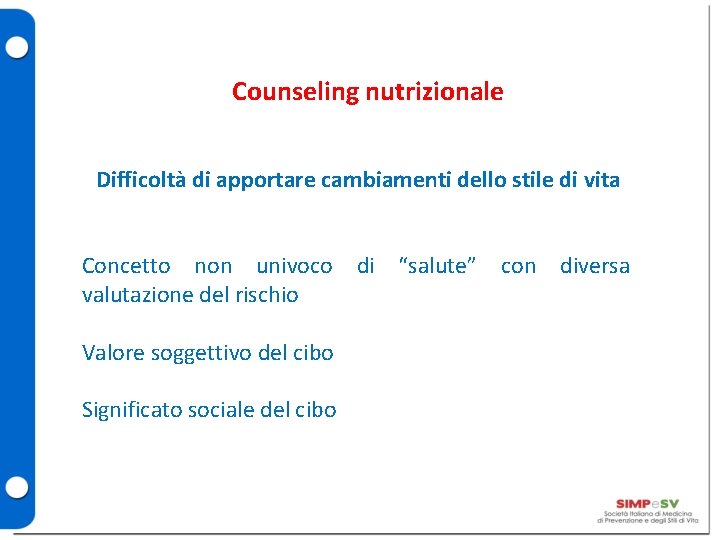 Counseling nutrizionale Difficoltà di apportare cambiamenti dello stile di vita Concetto non univoco di