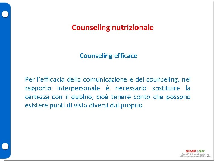 Counseling nutrizionale Counseling efficace Per l’efficacia della comunicazione e del counseling, nel rapporto interpersonale