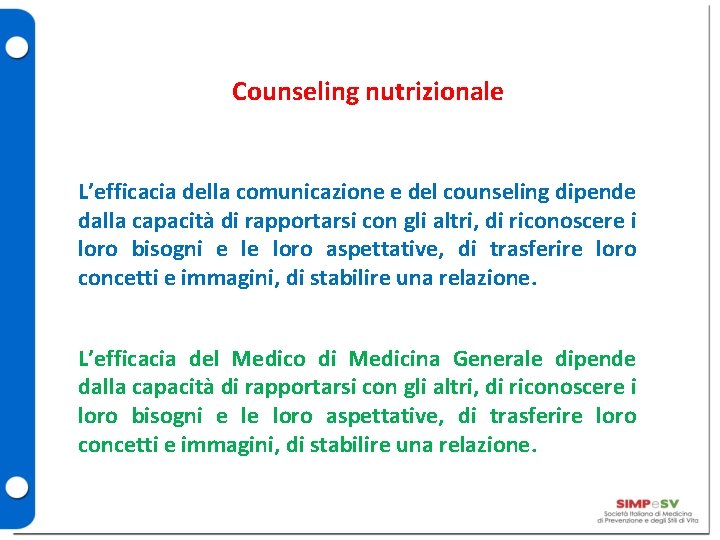 Counseling nutrizionale L’efficacia della comunicazione e del counseling dipende dalla capacità di rapportarsi con
