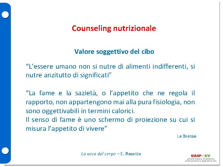 Counseling nutrizionale Valore soggettivo del cibo “L’essere umano non si nutre di alimenti indifferenti,