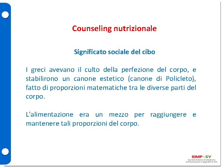 Counseling nutrizionale Significato sociale del cibo I greci avevano il culto della perfezione del