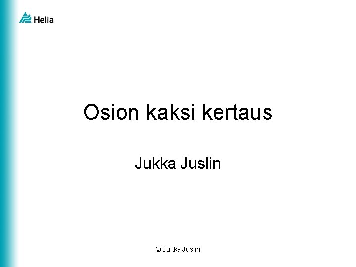 Osion kaksi kertaus Jukka Juslin © Jukka Juslin 