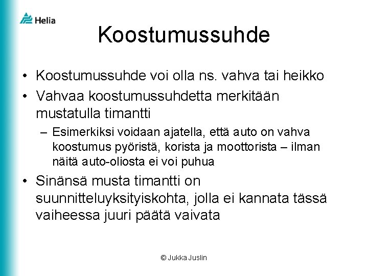 Koostumussuhde • Koostumussuhde voi olla ns. vahva tai heikko • Vahvaa koostumussuhdetta merkitään mustatulla