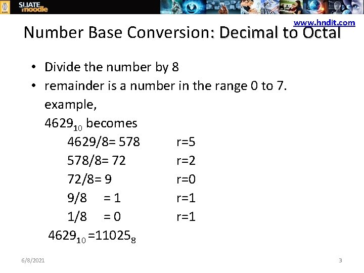www. hndit. com Number Base Conversion: Decimal to Octal • Divide the number by
