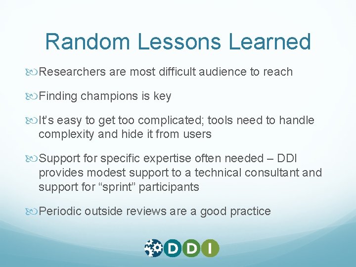 Random Lessons Learned Researchers are most difficult audience to reach Finding champions is key Random Lessons Learned Researchers are most difficult audience to reach Finding champions is key