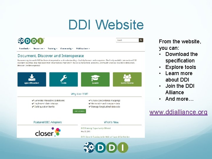 DDI Website From the website, you can: • Download the specification • Explore tools DDI Website From the website, you can: • Download the specification • Explore tools