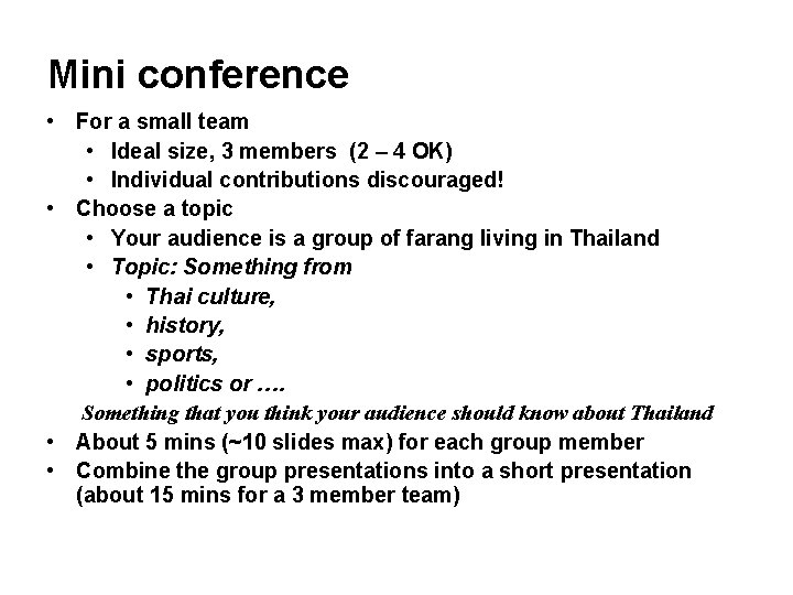 Mini conference • For a small team • Ideal size, 3 members (2 –