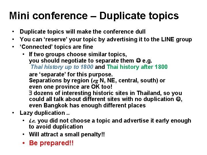 Mini conference – Duplicate topics • Duplicate topics will make the conference dull •