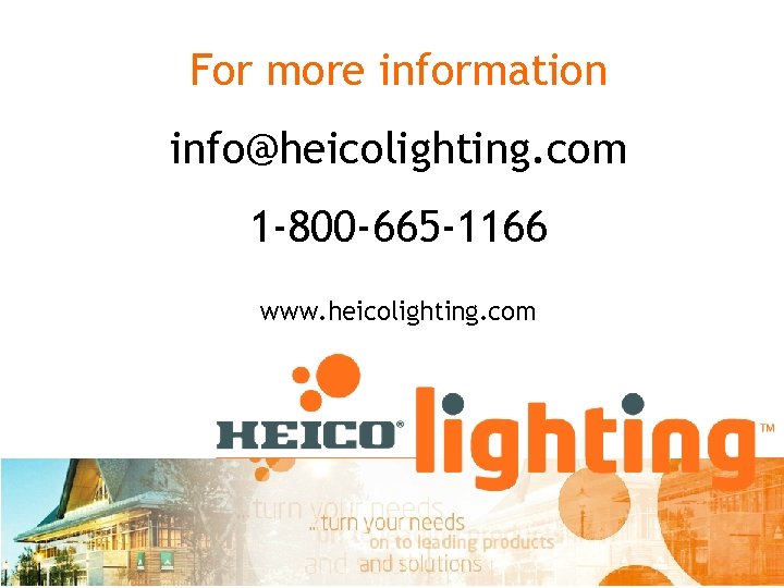 For more information info@heicolighting. com 1 -800 -665 -1166 www. heicolighting. com 