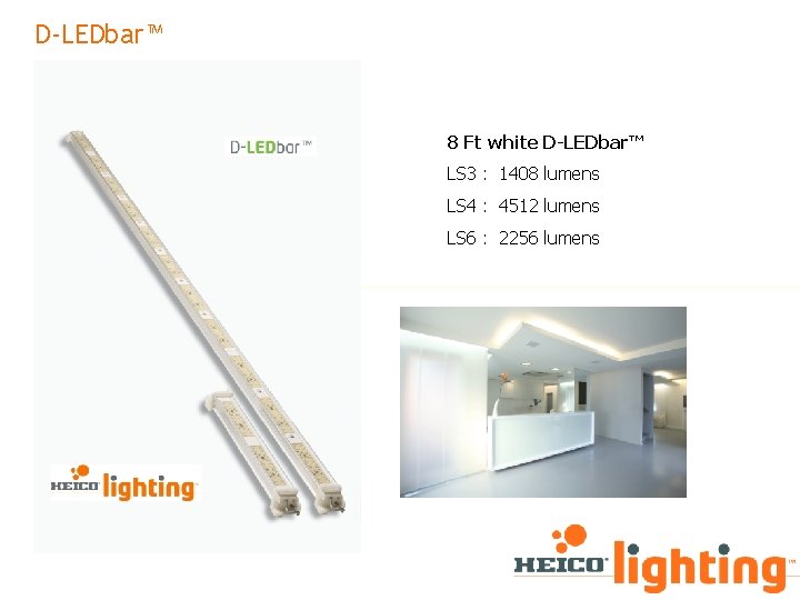 D-LEDbar™ 8 Ft white D-LEDbar™ LS 3 : 1408 lumens LS 4 : 4512