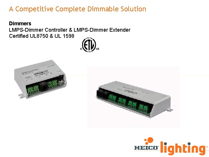 A Competitive Complete Dimmable Solution Dimmers LMPS-Dimmer Controller & LMPS-Dimmer Extender Certified UL 8750