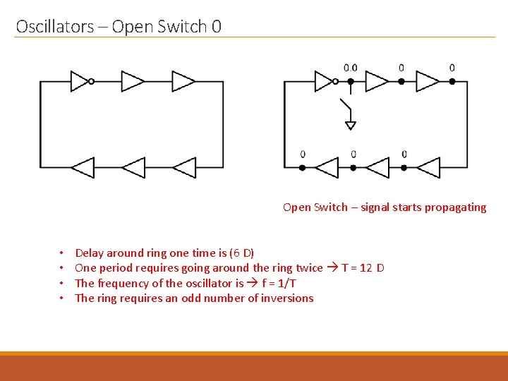 Oscillators – Open Switch 0 Open Switch – signal starts propagating • • Delay