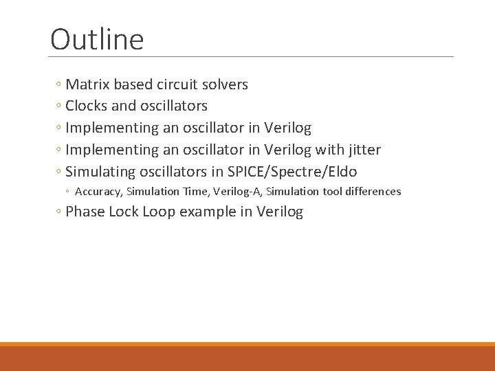 Outline ◦ Matrix based circuit solvers ◦ Clocks and oscillators ◦ Implementing an oscillator