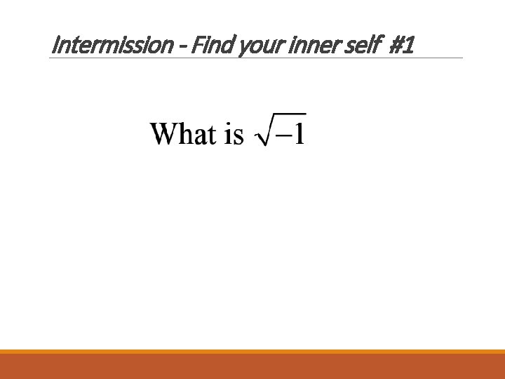 Intermission - Find your inner self #1 