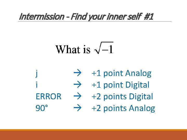 Intermission - Find your inner self #1 j i ERROR 90° +1 point Analog