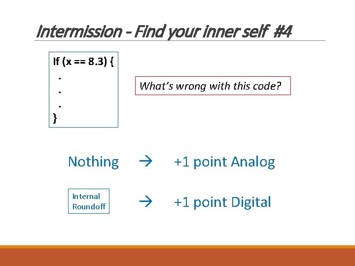 Intermission - Find your inner self #4 If (x == 8. 3) {. .