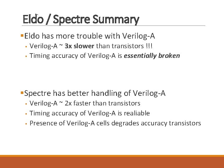 Eldo / Spectre Summary §Eldo has more trouble with Verilog-A § § Verilog-A ~