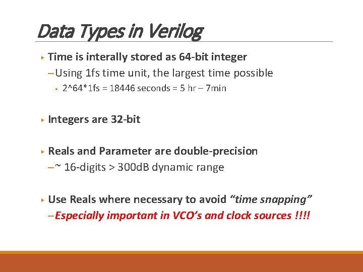 Data Types in Verilog ▶ Time is interally stored as 64 -bit integer ─