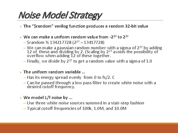 Noise Model Strategy ▶ ▶ The “$random” verilog function produces a random 32 -bit