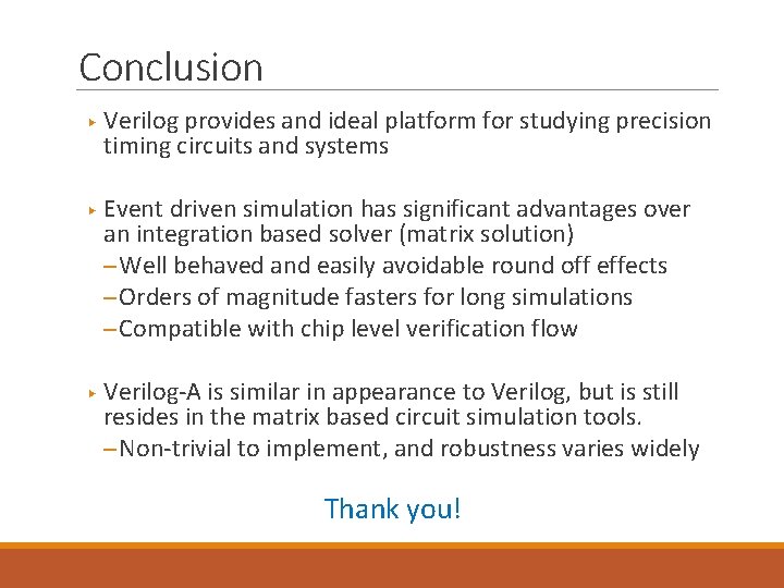 Conclusion ▶ ▶ ▶ Verilog provides and ideal platform for studying precision timing circuits