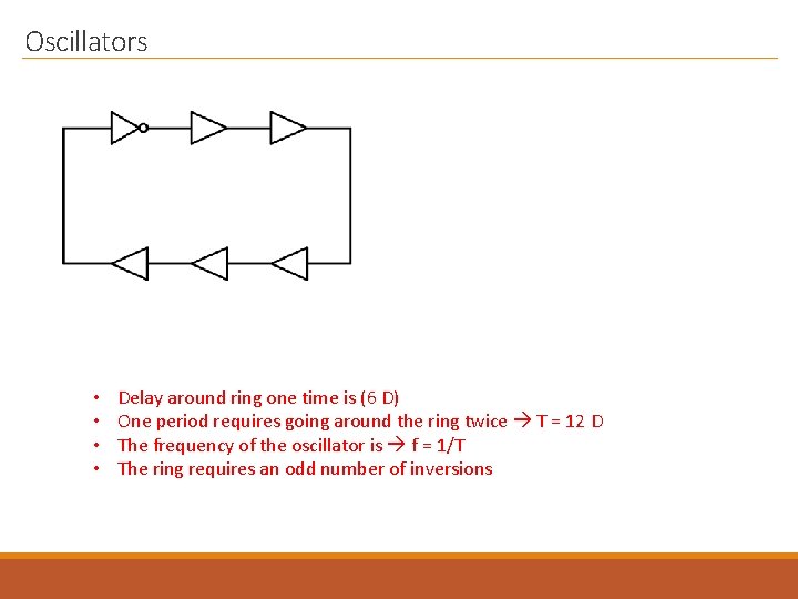 Oscillators • • Delay around ring one time is (6 D) One period requires