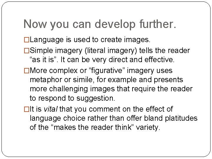 Now you can develop further. �Language is used to create images. �Simple imagery (literal