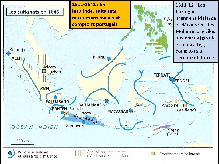 1511 -1641 : En Insulinde, sultanats musulmans malais et comptoirs portugais 1511 -12 :