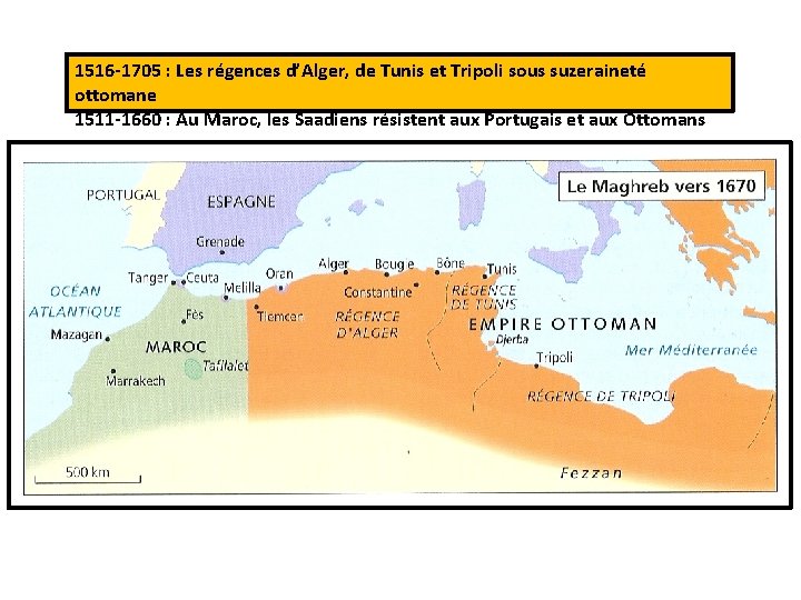 1516 -1705 : Les régences d’Alger, de Tunis et Tripoli sous suzeraineté ottomane 1511