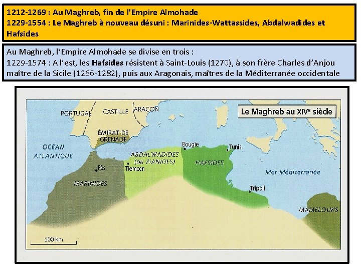 1212 -1269 : Au Maghreb, fin de l’Empire Almohade 1229 -1554 : Le Maghreb