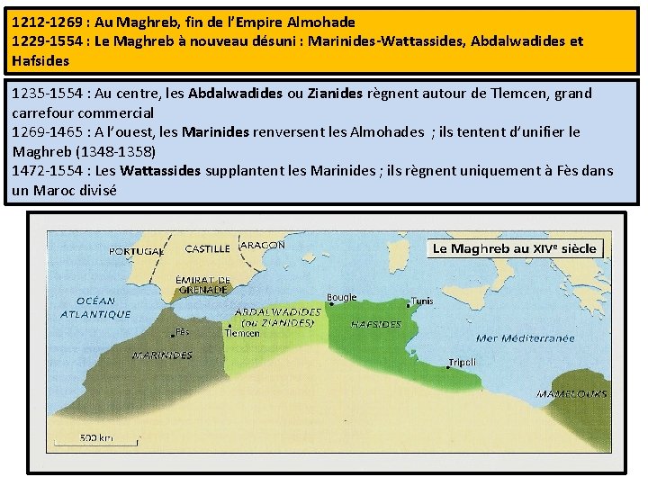 1212 -1269 : Au Maghreb, fin de l’Empire Almohade 1229 -1554 : Le Maghreb