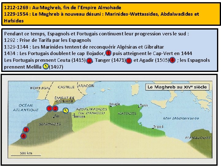 1212 -1269 : Au Maghreb, fin de l’Empire Almohade 1229 -1554 : Le Maghreb
