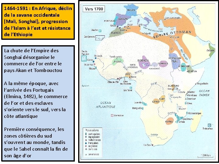 1464 -1591 : En Afrique, déclin de la savane occidentale (Mali, Songhaï), progression de