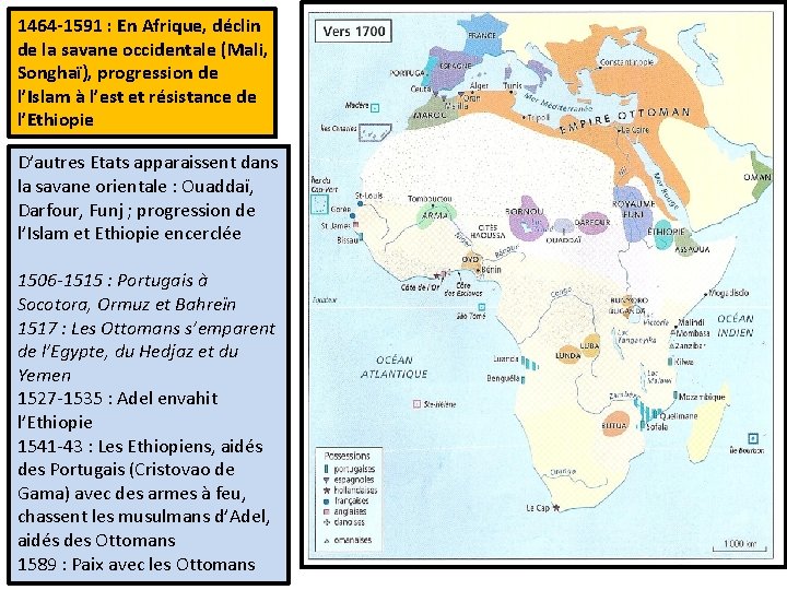 1464 -1591 : En Afrique, déclin de la savane occidentale (Mali, Songhaï), progression de