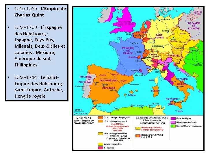  • 1516 -1556 : L’Empire de Charles-Quint • 1556 -1700 : L’Espagne des