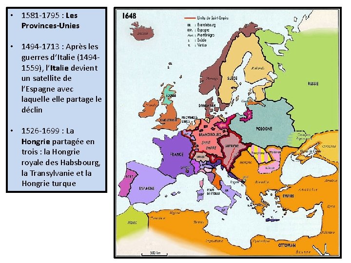  • 1581 -1795 : Les Provinces-Unies • 1494 -1713 : Après les guerres